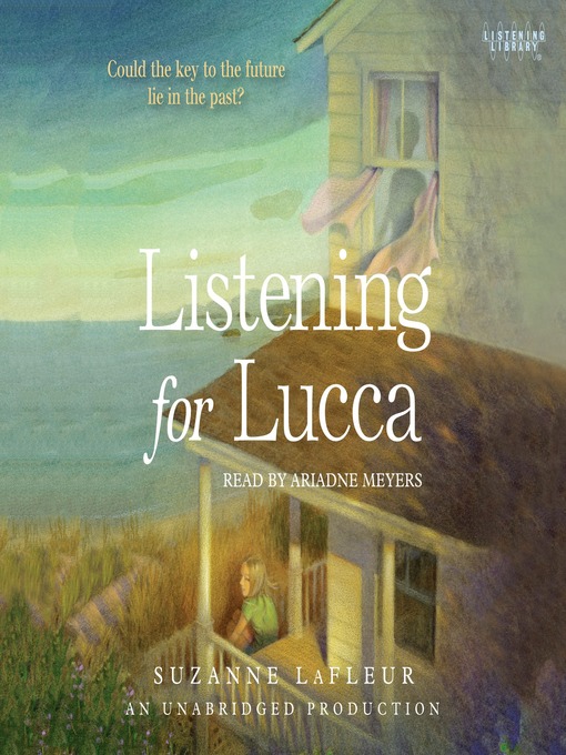 Title details for Listening for Lucca by Suzanne LaFleur - Wait list